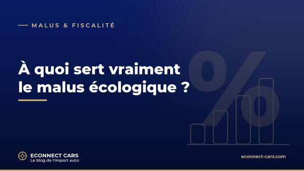 À quoi sert vraiment le malus écologique ? — Econnect Cars, le blog de l'import auto
