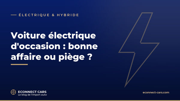 Voiture électrique d'occasion : bonne affaire ou piège — Econnect Cars
